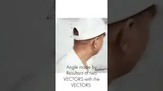 Angle made by the Resultant of two VECTORS with VECTORS #shorts