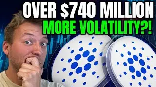CARDANO ADA - OVER $740 MILLION!!! MORE VOLATILITY COMING?!