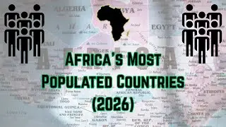 Africa&rsquo;s Most Populated Countries (2026) | Men vs Women Explained