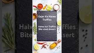 Gajar ka Halwa Truffles | Fussion Dessert with Desi twist