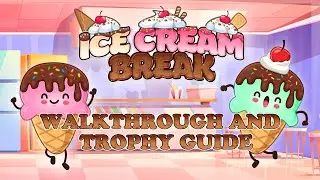 Ice Cream Break - Walkthrough | Trophy Guide | Achievement Guide