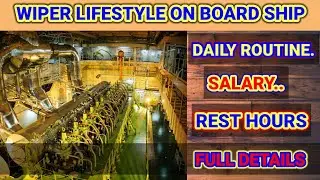 WIPER JOB ON SHIP||WIPER LIFESTYLE ON SHIP||SALARY