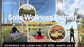 Solis Wellness Retreat 🌿 || Best place for vacation || Yoga, Meditation, Fun || bitesandbackpacks