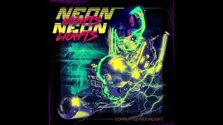 Neon Nights Neon Lights (Slowed & Reverb) - Corrupted Moonlight (Visualizer)