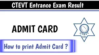 How To Print Admit Card of CTEVT Entrance Exam ? CTEVT Entrance Exam Result 2078