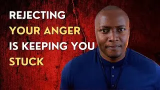 rejecting your anger is keeping you stuck - Xavier Dagba