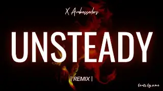 UNSTEADY - X Ambassadors (TRAP REMIX)