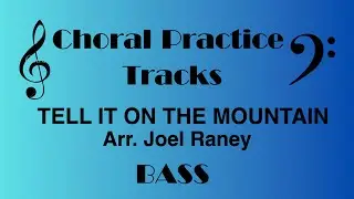 Tell It On The Mountain BASS Joel Raney Choral Rehearsal