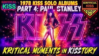 KRITICAL MOMENTS IN KISSTORY: Is Paul Stanley's Album the Best-Kept Secret of KISS?
