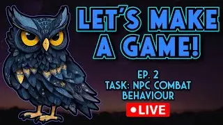 Let's Make A Game! Ep. 2 - NPC Combat behavior