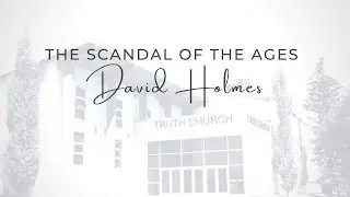 The Scandal of the Ages | 1 Peter 2 | David Holmes