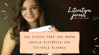 Las claves para una buena novela histórica con Victoria Álvarez | Literatura juvenil para escritores