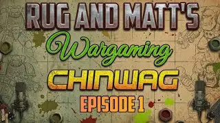 Rug and Matt's Wargaming Chinwag Episode 1. Welcome