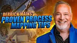 Process Mapping for Success: Derrick Mains Shares His Proven Strategies!