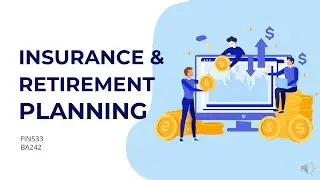 FIN533 PERSONAL FINANCIAL PLANNING - INSURANCE PLANNING AND RETIREMENT PLANNING