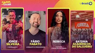 🔴 SEM CENSURA RECEBE JORGE SILVEIRA, F&Aacute;BIO FABATO, REBECCA E BATERIA DO SALGUEIRO