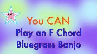 You CAN play an F Chord - Bluegrass Banjo