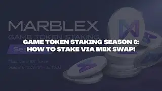 Game Token Staking Season 6: How to Stake via MBX Swap! | MARBLEX