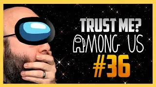 Don't Trust Me - Among Us #36 with Swiftor