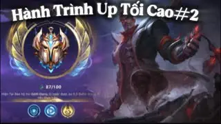 | Tốc Chiến | Hành Trình Up Tối Cao P2
