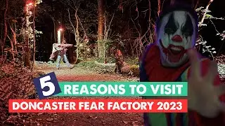5 Reasons To Visit Doncaster Fear Factory 2023