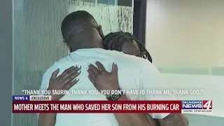Mother meets the man who saved her son from his burning car