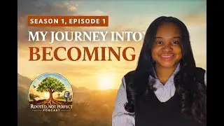 Episode 1 | Layered Faith Series: My Journey Into Becoming