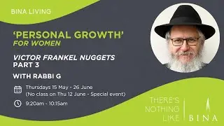 Victor Frankel Nuggets, Part 3 - Personal Growth with Rabbi G