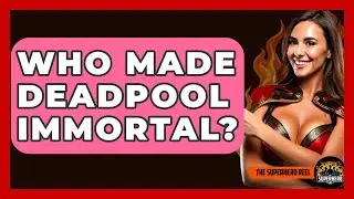 Who Made Deadpool Immortal? - The Superhero Reel