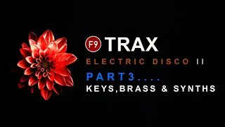 F9 TRAX Electric Disco II Tutorial - Nu Disco Production Part 3 - Keys Brass & Synths
