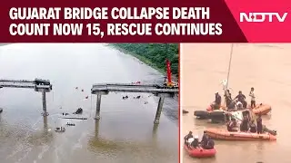 Gujarat Bridge Collapse | Gujarat Bridge Collapse Death Count Now 15, Rescue Operation Continues