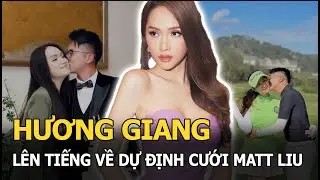 Hương Giang l&ecirc;n tiếng về dự định cưới Matt Liu, mong muốn c&oacute; con sinh đ&ocirc;i