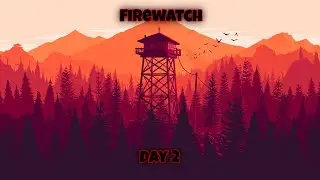 Firewatch Day 2 Lets Play (No Commentary) Bucket Junior!