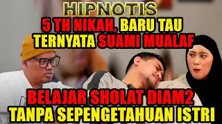 DIHIPNOTIS‼️ 5 TH NIKAH, TERNYATA DIA BARU NGAKU KALAU MUALAF