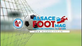 Alsace Foot MAG - saison 2 : découvrez le 5e épisode !