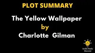 Plot Summary Of The Yellow Wallpaper By Charlotte Perkins Gilman - The Yellow Wallpaper