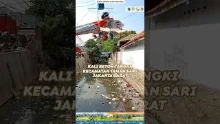Kali Beton Tangki Mangga Besar dan PHB. Maphar, Kec. Taman Sari Jakarta Barat ( UPS BADAN AIR DLH )