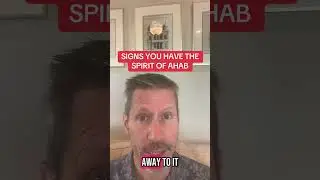 SIGNS YOU HAVE THE SPIRIT OF AHAB