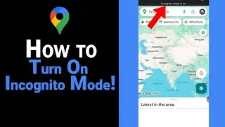 How to Turn On Incognito Mode on Google Map [NEW]