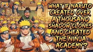What If Naruto Created Over Thousand Shadow Clones And Cheated The Ninja Academy? | Part 3