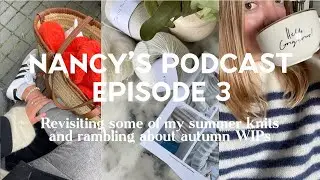 Knitting podcast Episode2/ My Peony Dress, Montpellier top, Lyon sweater and other autumn knits
