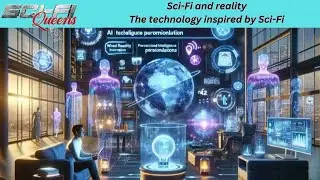 Sci-Fi and reality: The technology inspired by Sci-Fi
