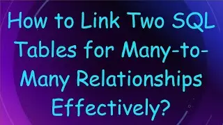 How to Link Two SQL Tables for Many-to-Many Relationships Effectively?