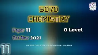 Cambridge O level Chemistry 5070/11/O/N/21 | Fully Solved Paper 11 | Oct/Nov 2021 Qp 11 | Mcqs Paper