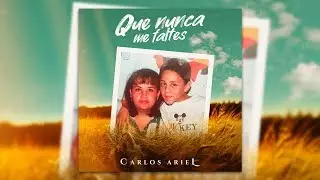 CARLOS ARIEL QUE NUNCA ME FALTES (Vertical Video)