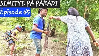 SIMITYE PA PARADI ÉPISODE 45