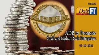ADB to promote Small and Medium Scale Enterprises.