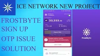 ICE Network New Project Frostbyte | Frostbyte ICE Free Mining project || Frostbyte OTP issue resolve