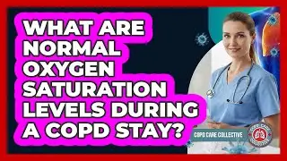 What Are Normal Oxygen Saturation Levels During A COPD Stay?