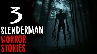 3 Slenderman Horror Stories